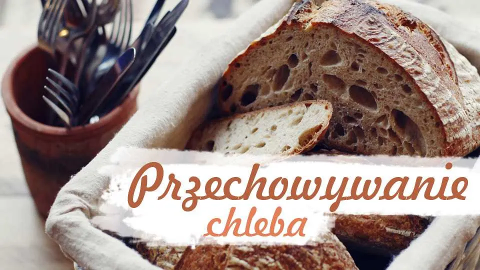 Jak przechowywać chleb?